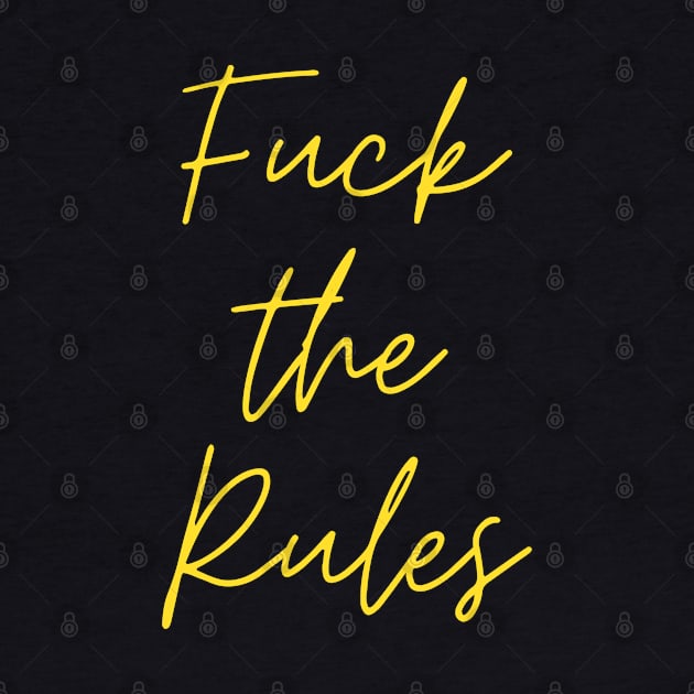 Fuck The Rules by suhwfan